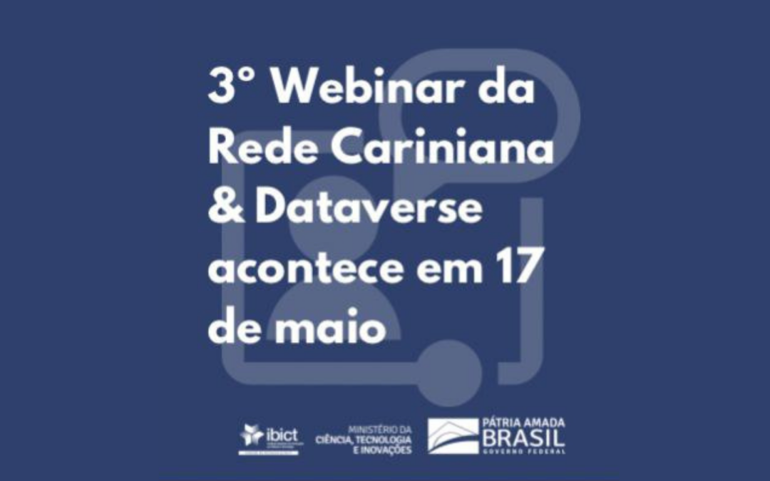 3º Webinar da Rede Cariniana & Dataverse acontece em 17 de maio